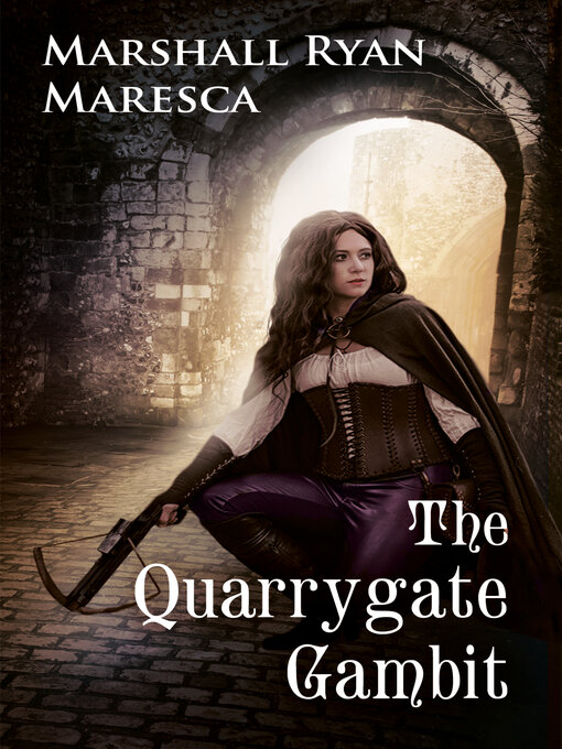 Title details for The Quarrygate Gambit by Marshall Ryan Maresca - Available